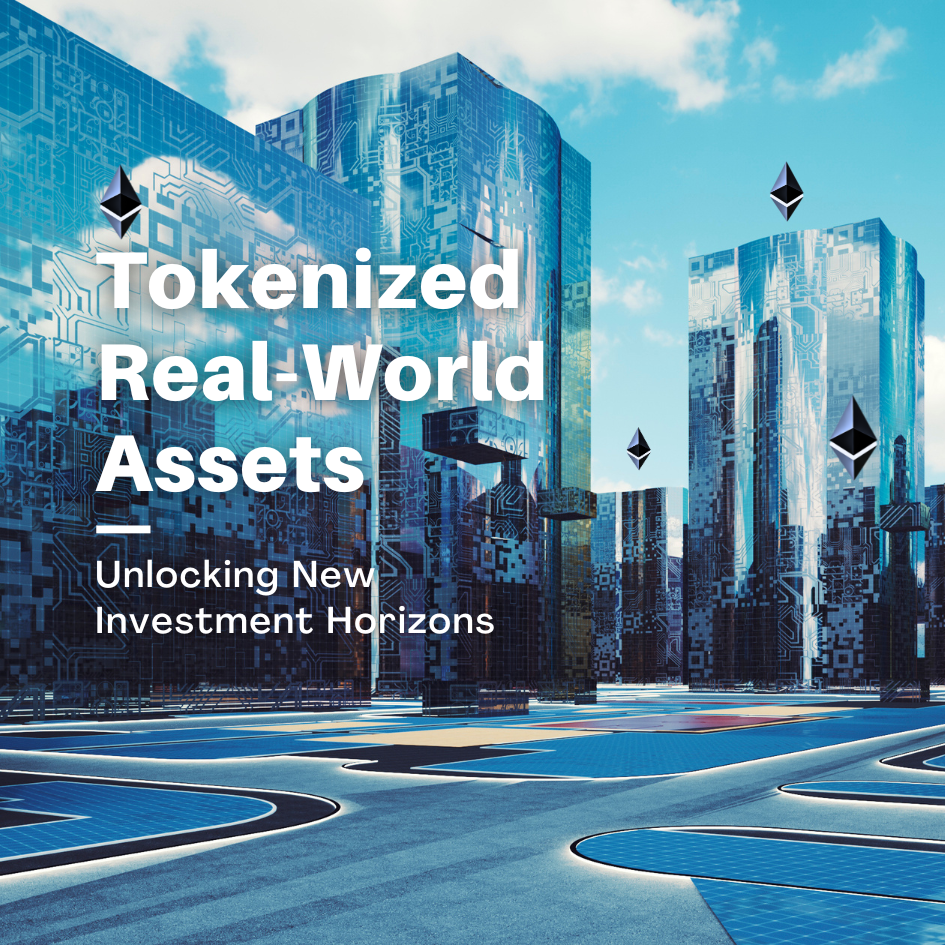 Tokenized Real-World Assets: Unlocking New Investment Horizons